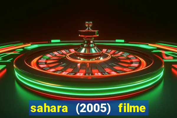 sahara (2005) filme completo dublado